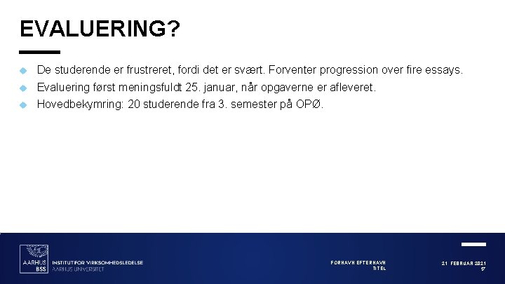 EVALUERING? De studerende er frustreret, fordi det er svært. Forventer progression over fire essays.