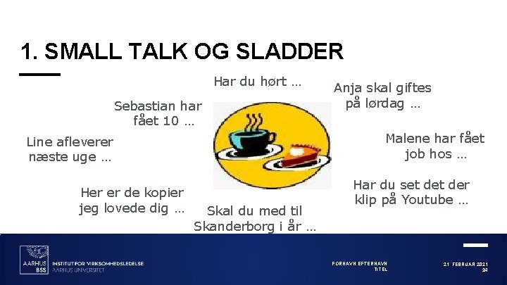 1. SMALL TALK OG SLADDER Har du hørt … Sebastian har fået 10 …