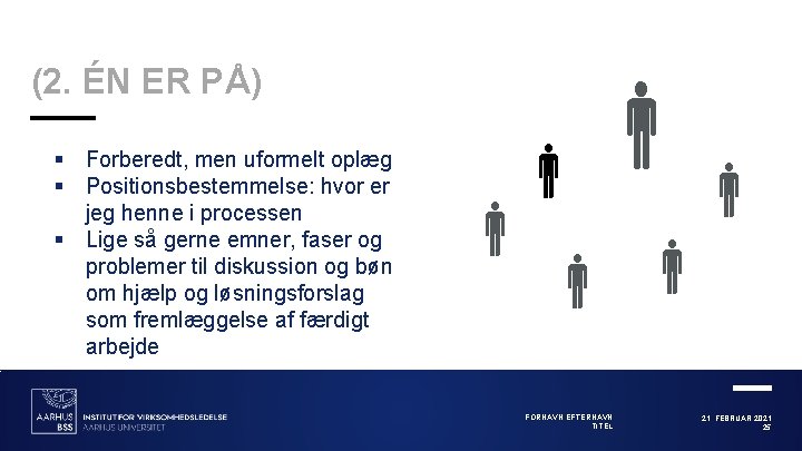 (2. ÉN ER PÅ) § Forberedt, men uformelt oplæg § Positionsbestemmelse: hvor er jeg