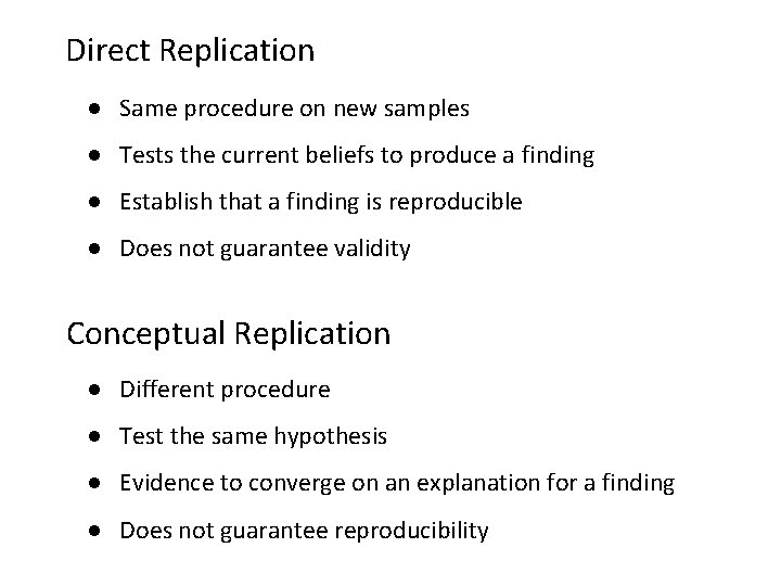 Direct Replication ● Same procedure on new samples ● Tests the current beliefs to