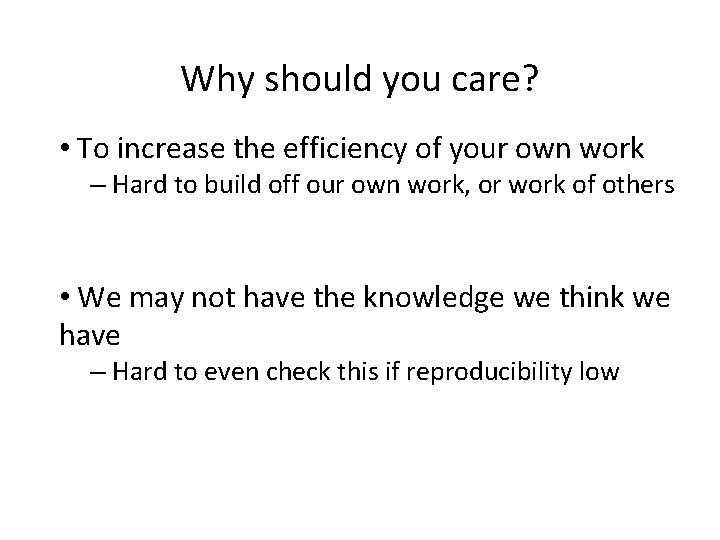 Why should you care? • To increase the efficiency of your own work –