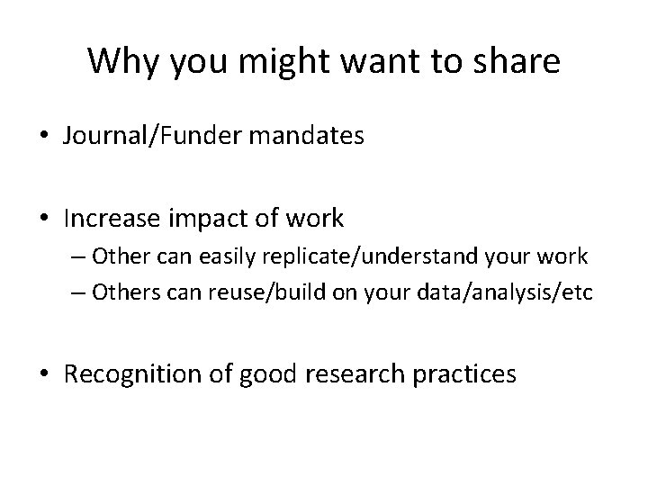 Why you might want to share • Journal/Funder mandates • Increase impact of work