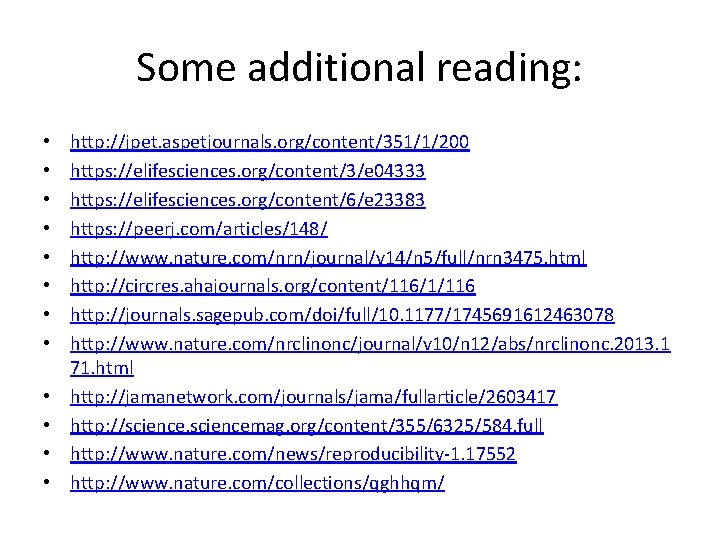 Some additional reading: • • • http: //jpet. aspetjournals. org/content/351/1/200 https: //elifesciences. org/content/3/e 04333