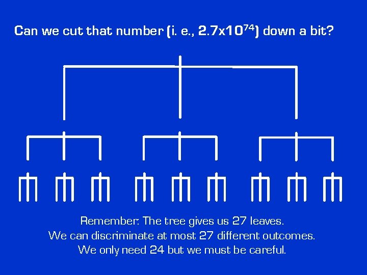 Can we cut that number (i. e. , 2. 7 x 1074) down a