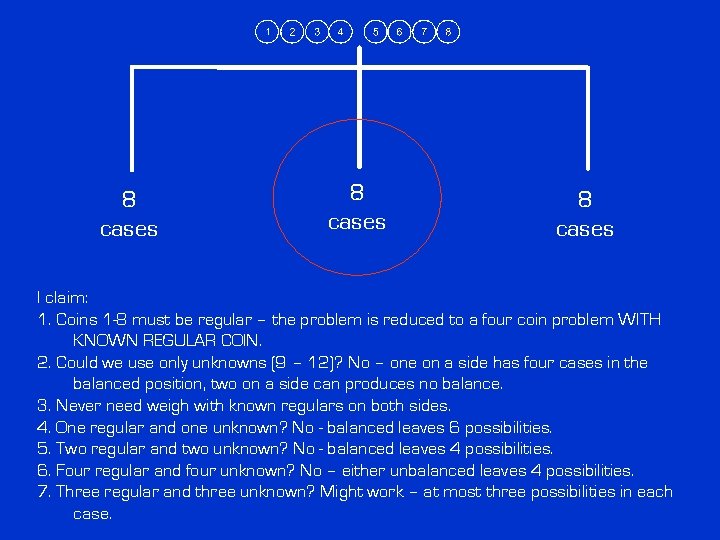 8 cases I claim: 1. Coins 1 -8 must be regular – the problem