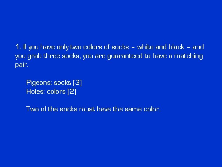 1. If you have only two colors of socks – white and black –
