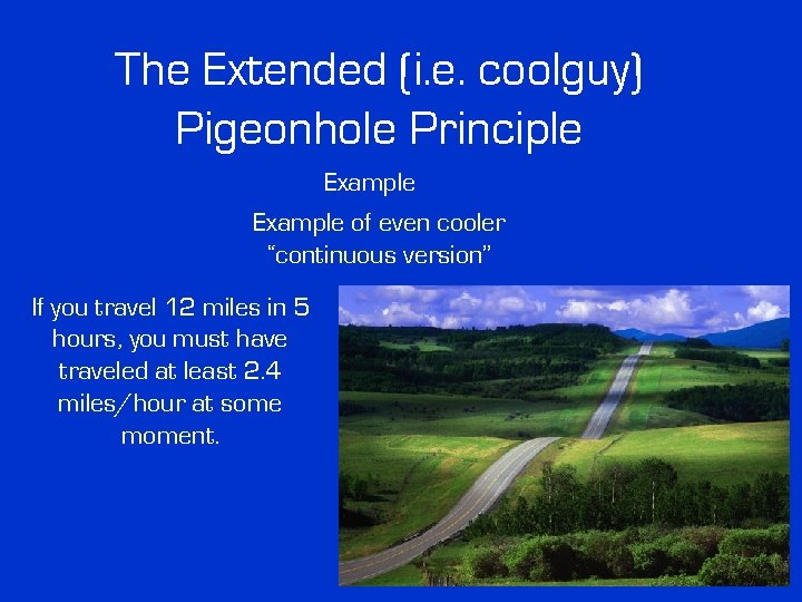 The Extended (i. e. coolguy) Pigeonhole Principle Example of even cooler “continuous version” If