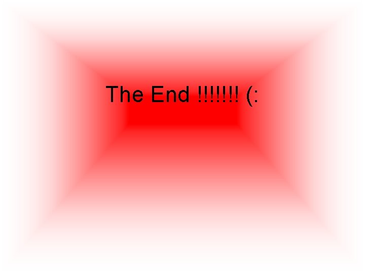 The End !!!!!!! (: 