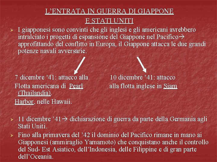 L’ENTRATA IN GUERRA DI GIAPPONE E STATI UNITI Ø I giapponesi sono convinti che