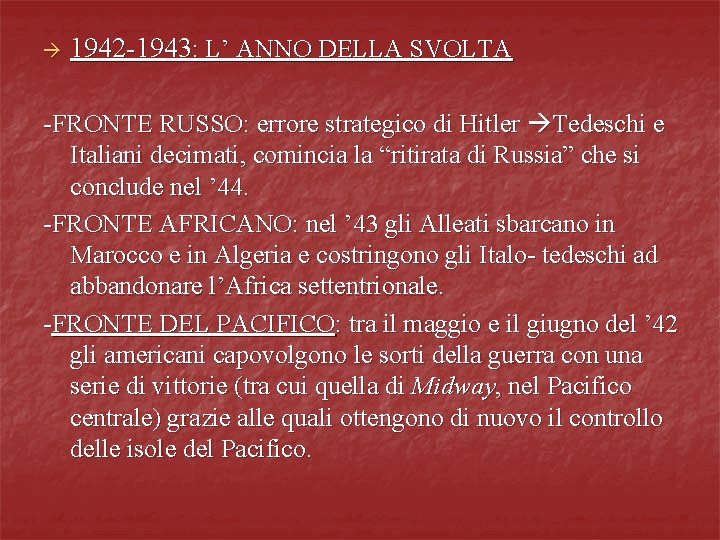  1942 -1943: L’ ANNO DELLA SVOLTA -FRONTE RUSSO: errore strategico di Hitler Tedeschi