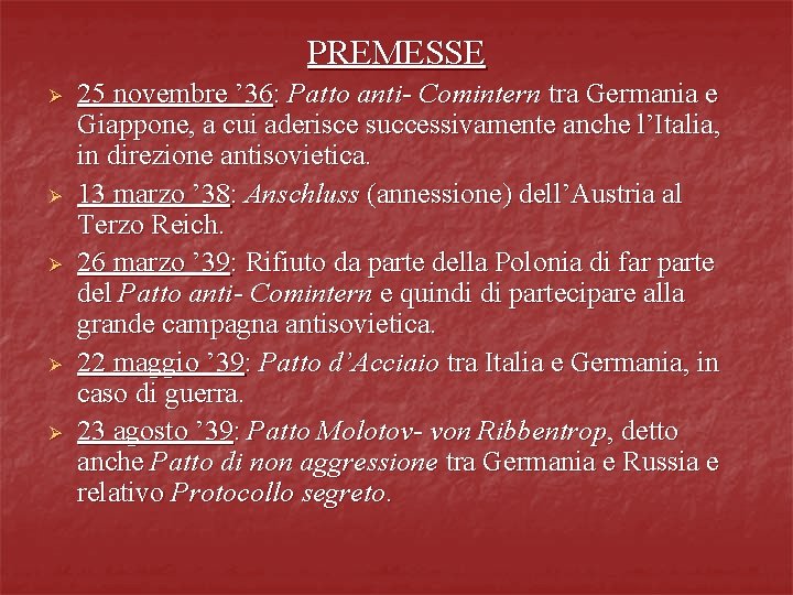 PREMESSE Ø Ø Ø 25 novembre ’ 36: Patto anti- Comintern tra Germania e