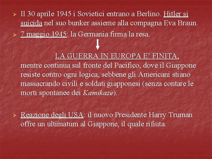 Ø Ø Il 30 aprile 1945 i Sovietici entrano a Berlino. Hitler si suicida