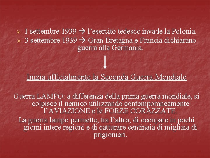 Ø Ø 1 settembre 1939 l’esercito tedesco invade la Polonia. 3 settembre 1939 Gran