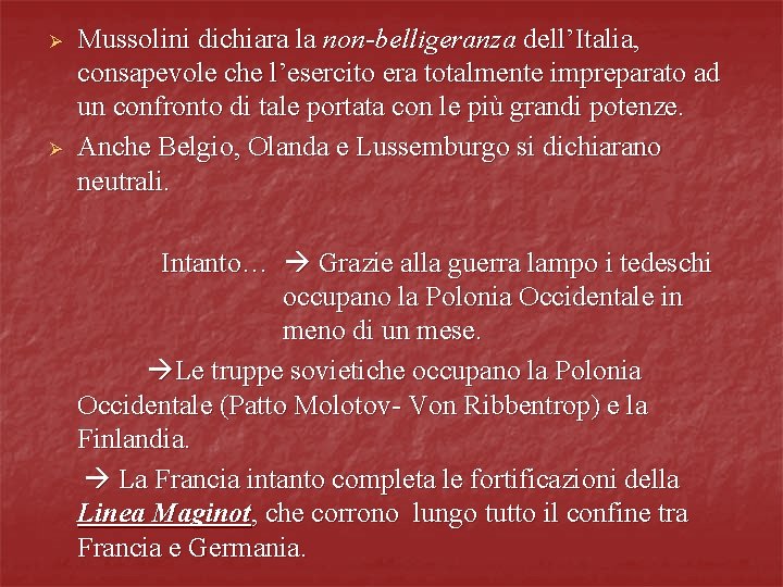 Ø Ø Mussolini dichiara la non-belligeranza dell’Italia, consapevole che l’esercito era totalmente impreparato ad