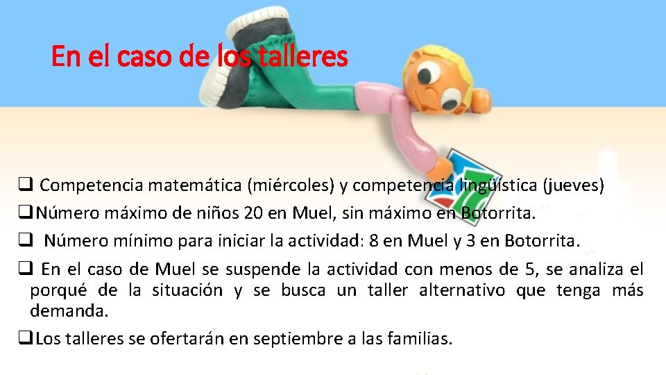 En el caso de los talleres q Competencia matemática (miércoles) y competencia lingüística (jueves)