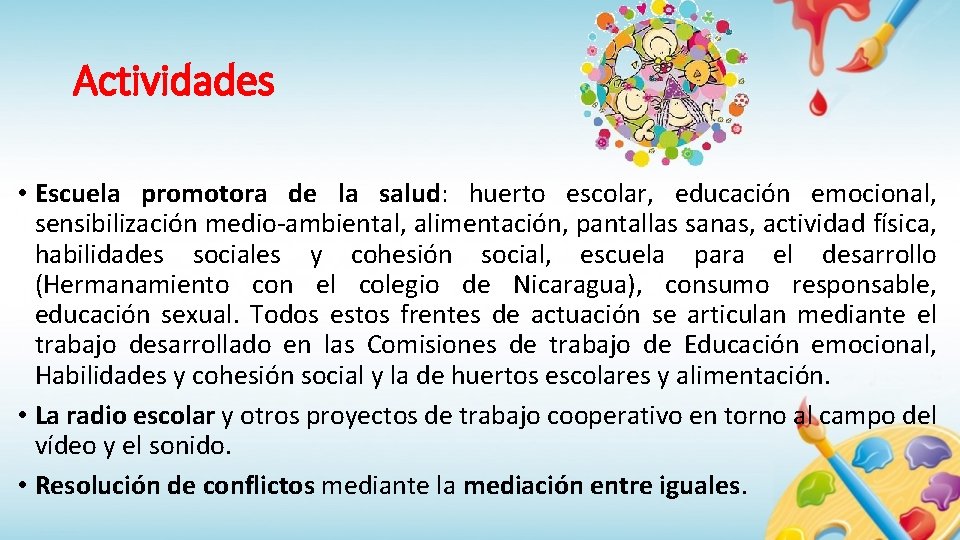Actividades • Escuela promotora de la salud: huerto escolar, educación emocional, sensibilización medio-ambiental, alimentación,