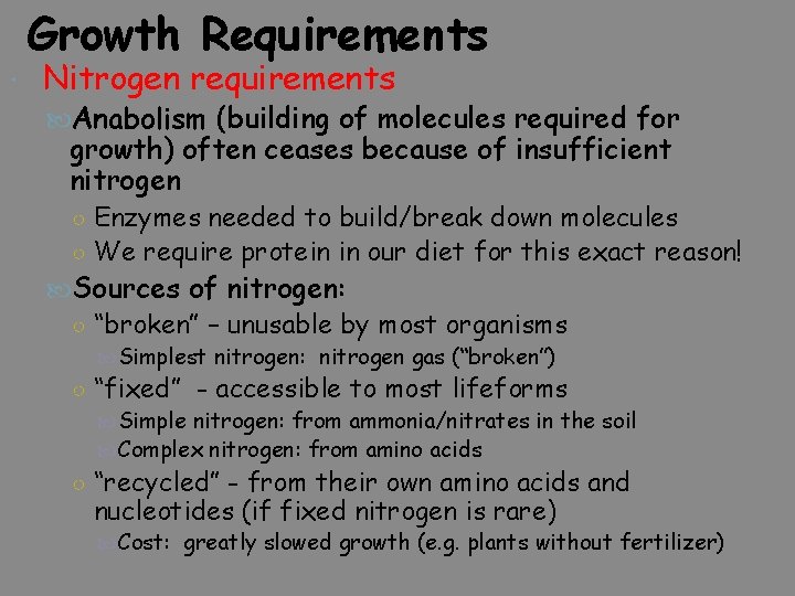 Growth Requirements Nitrogen requirements Anabolism (building of molecules required for growth) often ceases because