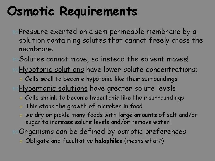 Osmotic Requirements Pressure exerted on a semipermeable membrane by a solution containing solutes that