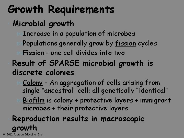 Growth Requirements Microbial growth Increase in a population of microbes Populations generally grow by