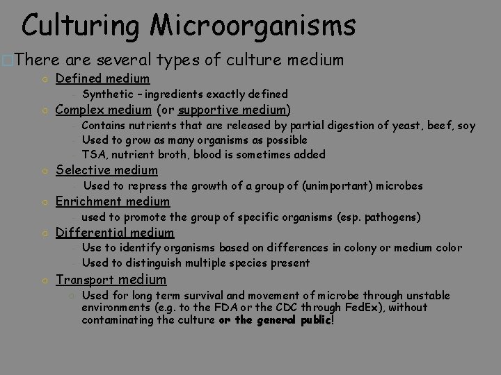 Culturing Microorganisms �There are several types of culture medium ○ Defined medium - Synthetic