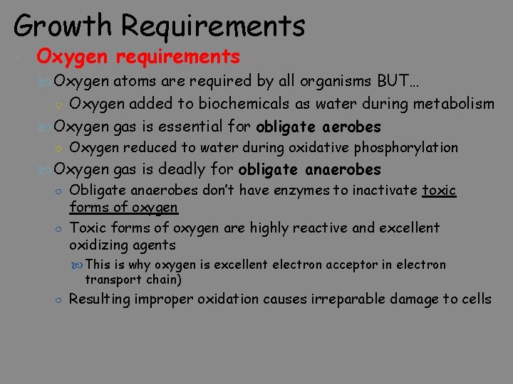 Growth Requirements Oxygen requirements Oxygen atoms are required by all organisms BUT… ○ Oxygen