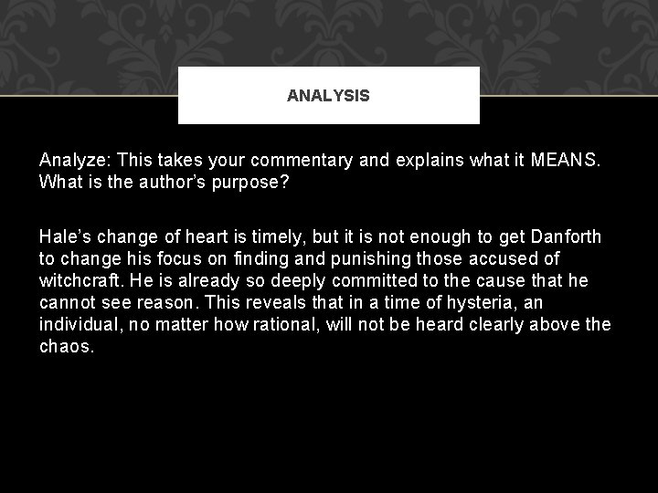 ANALYSIS Analyze: This takes your commentary and explains what it MEANS. What is the