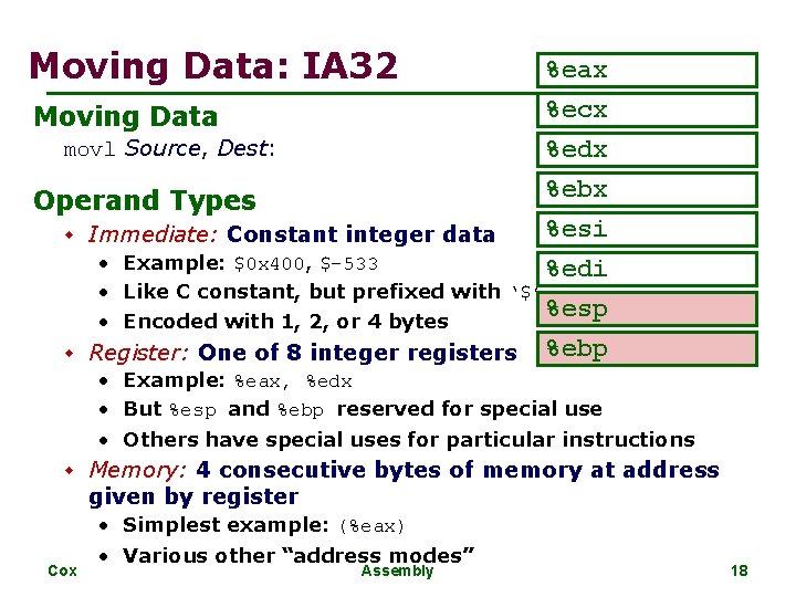 Moving Data: IA 32 Moving Data movl Source, Dest: %eax %ecx %edx %ebx %esi