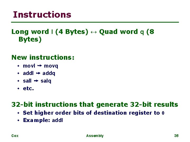 Instructions Long word l (4 Bytes) ↔ Quad word q (8 Bytes) New instructions: