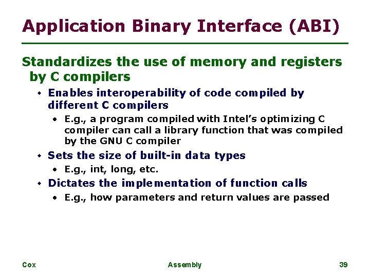 Application Binary Interface (ABI) Standardizes the use of memory and registers by C compilers