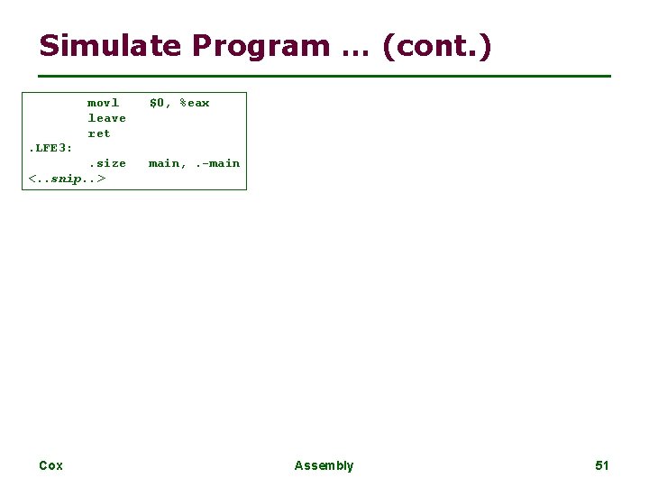 Simulate Program … (cont. ) movl leave ret $0, %eax . LFE 3: .