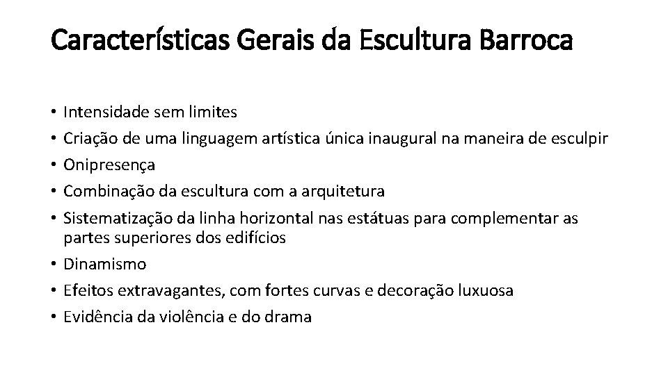 Características Gerais da Escultura Barroca Intensidade sem limites Criação de uma linguagem artística única