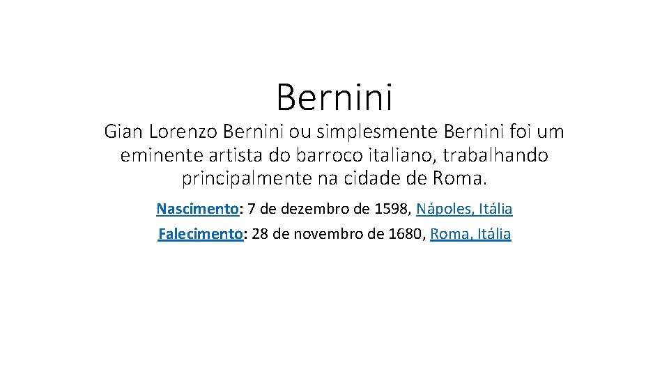 Bernini Gian Lorenzo Bernini ou simplesmente Bernini foi um eminente artista do barroco italiano,