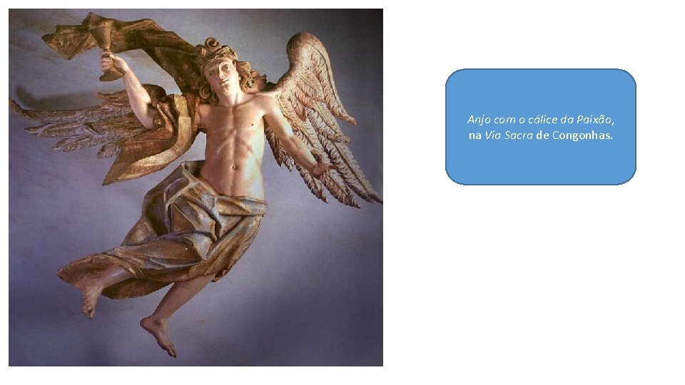 Anjo com o cálice da Paixão, na Via Sacra de Congonhas. 