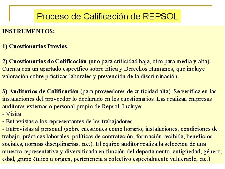 Proceso de Calificación de REPSOL INSTRUMENTOS: 1) Cuestionarios Previos. 2) Cuestionarios de Calificación (uno