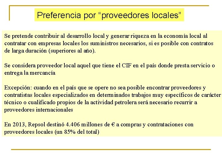 Preferencia por “proveedores locales” Se pretende contribuir al desarrollo local y generar riqueza en