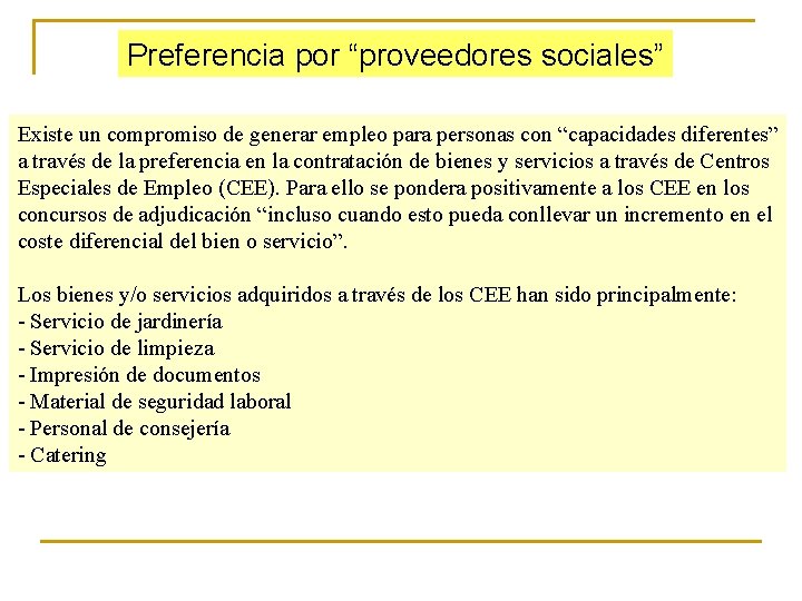 Preferencia por “proveedores sociales” Existe un compromiso de generar empleo para personas con “capacidades