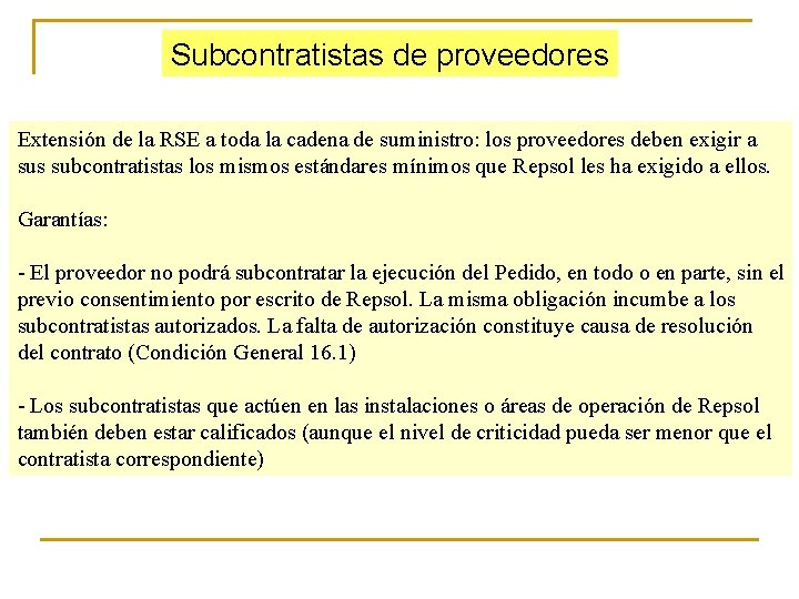 Subcontratistas de proveedores Extensión de la RSE a toda la cadena de suministro: los