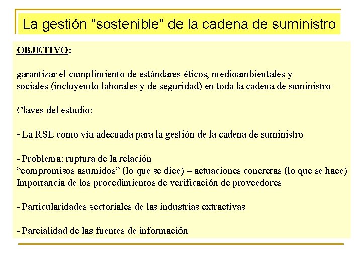 La gestión “sostenible” de la cadena de suministro OBJETIVO: garantizar el cumplimiento de estándares