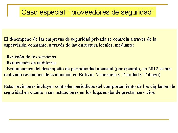 Caso especial: “proveedores de seguridad” El desempeño de las empresas de seguridad privada se