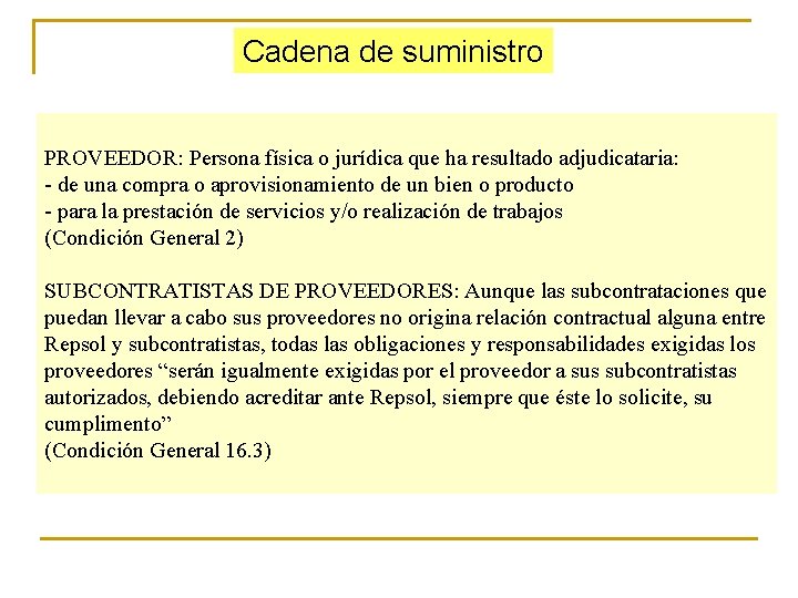 Cadena de suministro PROVEEDOR: Persona física o jurídica que ha resultado adjudicataria: - de