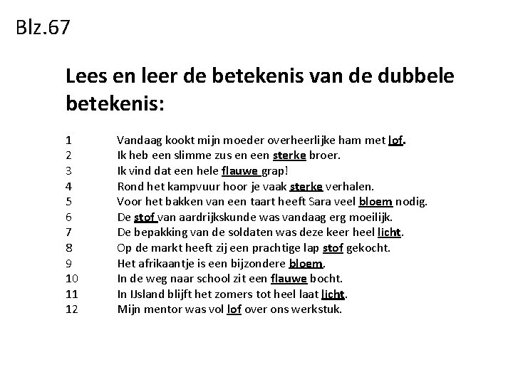 Blz. 67 Lees en leer de betekenis van de dubbele betekenis: 1 2 3