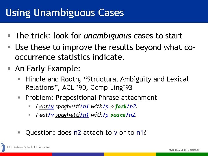 Using Unambiguous Cases § The trick: look for unambiguous cases to start § Use