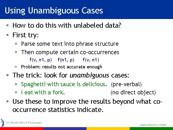 Using Unambiguous Cases § How to do this with unlabeled data? § First try: