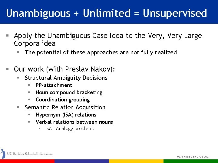 Unambiguous + Unlimited = Unsupervised § Apply the Unambiguous Case Idea to the Very,