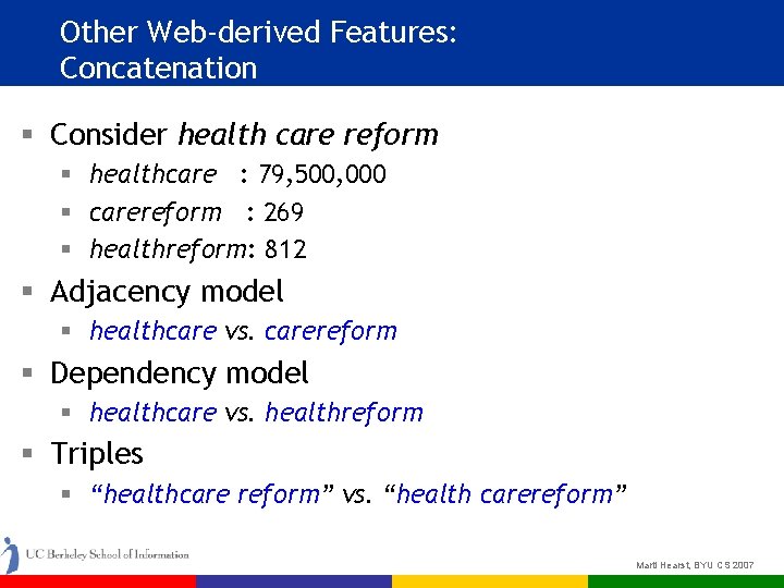 Other Web-derived Features: Concatenation § Consider health care reform § healthcare : 79, 500,