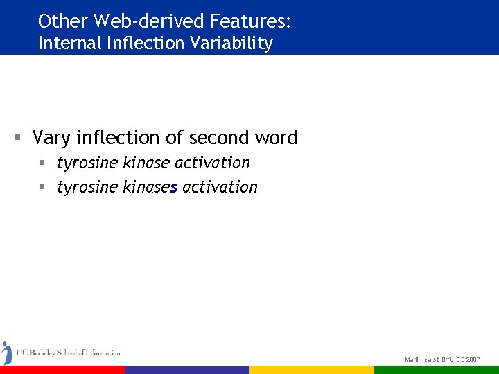 Other Web-derived Features: Internal Inflection Variability § Vary inflection of second word § tyrosine