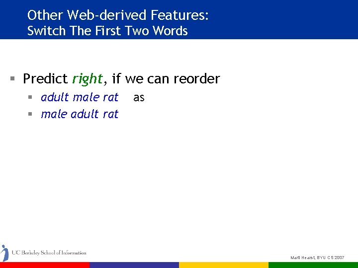 Other Web-derived Features: Switch The First Two Words § Predict right, if we can