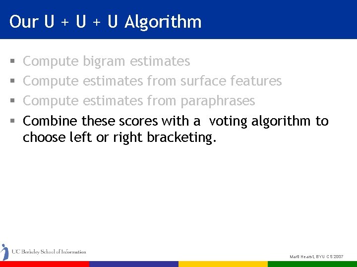 Our U + U Algorithm § § Compute bigram estimates Compute estimates from surface