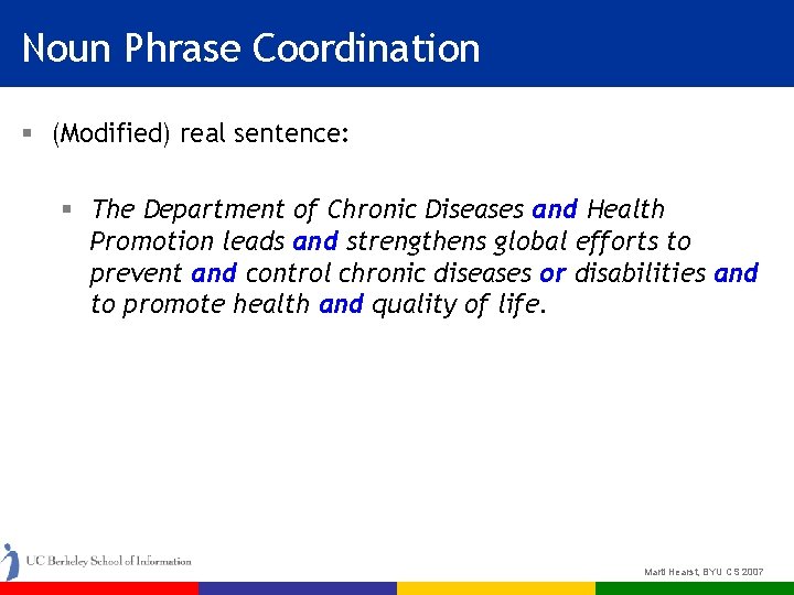 Noun Phrase Coordination § (Modified) real sentence: § The Department of Chronic Diseases and