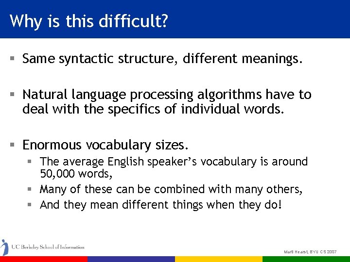 Why is this difficult? § Same syntactic structure, different meanings. § Natural language processing